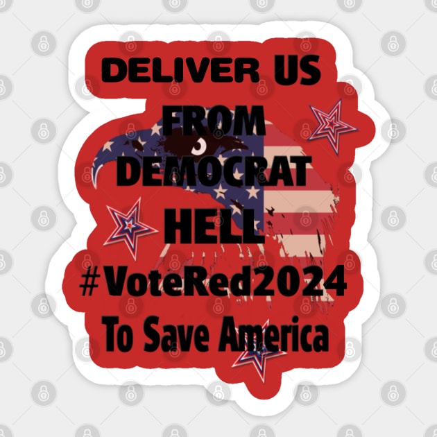 DELIVER US FROM DEMOCRAT HELL Sticker by D_AUGUST_ART_53